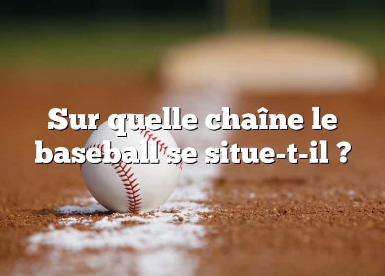 Sur quelle chaîne le baseball se situe-t-il ?